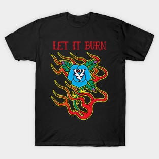 Blue Rose On Fire Let It Burn T-Shirt